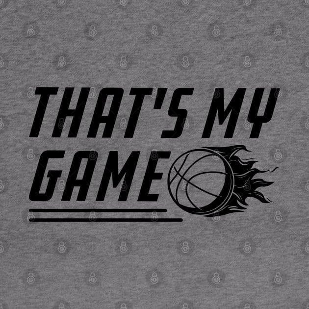 Basketball Sport That's My Game by KC Happy Shop